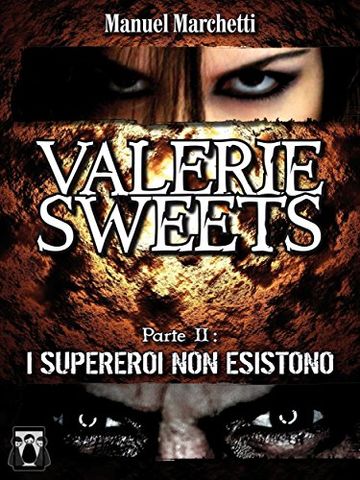 Valerie Sweets - Parte II: I supereroi non esistono